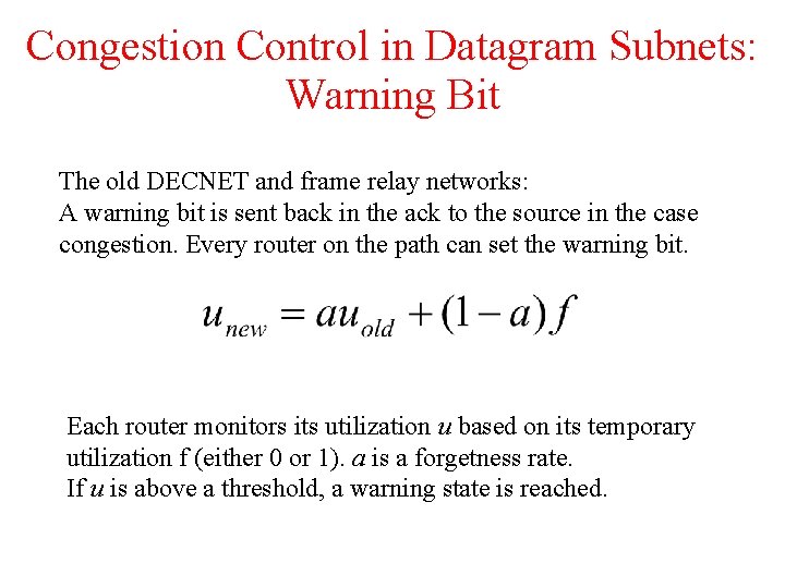 Congestion Control in Datagram Subnets: Warning Bit The old DECNET and frame relay networks: