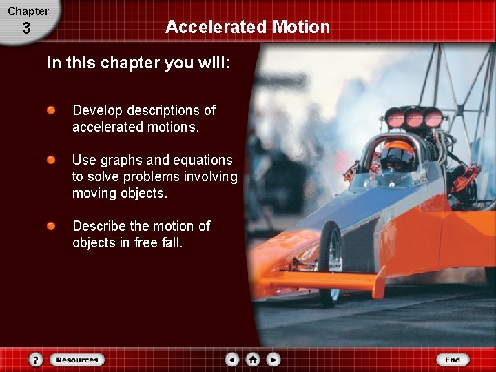 Chapter 3 Accelerated Motion In this chapter you will: Develop descriptions of accelerated motions.