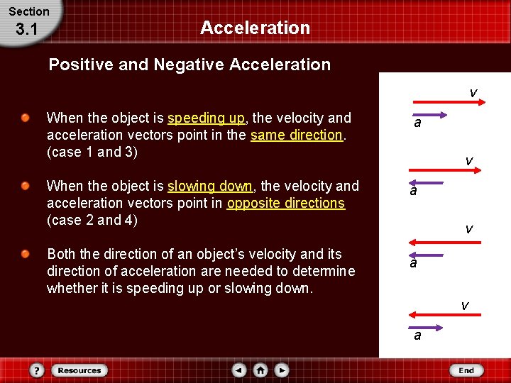 Section 3. 1 Acceleration Positive and Negative Acceleration v When the object is speeding