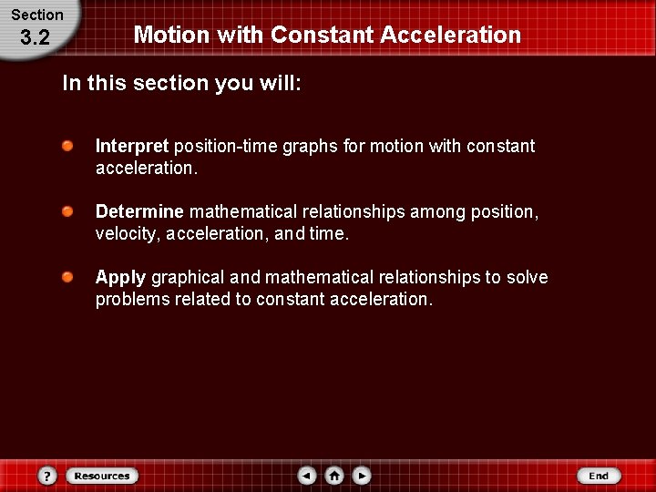 Section 3. 2 Motion with Constant Acceleration In this section you will: Interpret position-time