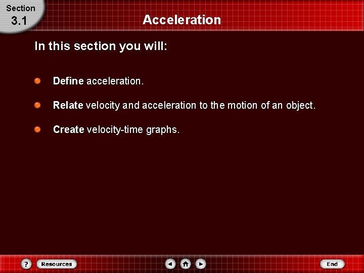 Section 3. 1 Acceleration In this section you will: Define acceleration. Relate velocity and