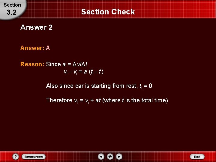 Section Check 3. 2 Answer: A Reason: Since a = Δv/Δt vf - vi