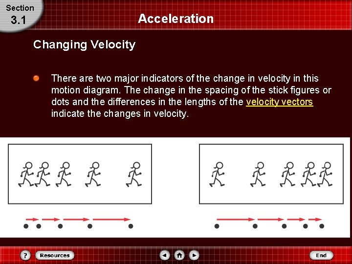 Section Acceleration 3. 1 Changing Velocity There are two major indicators of the change