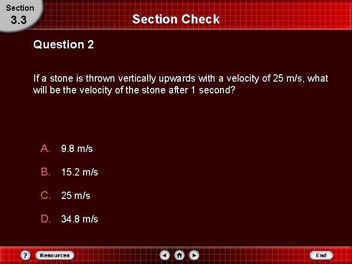 Section Check 3. 3 Question 2 If a stone is thrown vertically upwards with