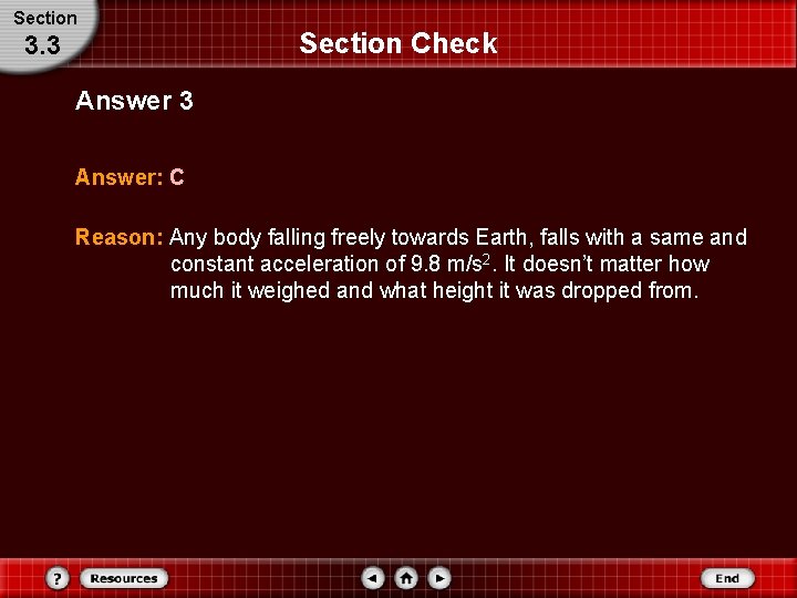 Section 3. 3 Section Check Answer 3 Answer: C Reason: Any body falling freely