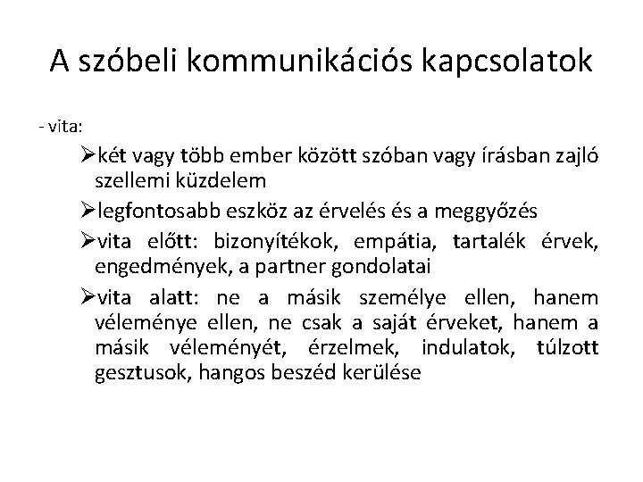 A szóbeli kommunikációs kapcsolatok - vita: Økét vagy több ember között szóban vagy írásban