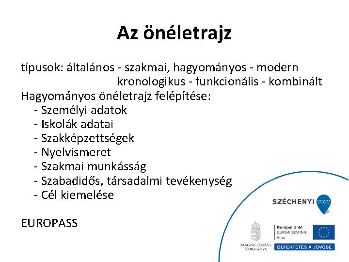 Az önéletrajz típusok: általános - szakmai, hagyományos - modern kronologikus - funkcionális - kombinált