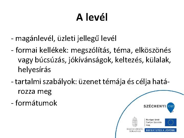 A levél - magánlevél, üzleti jellegű levél - formai kellékek: megszólítás, téma, elköszönés vagy