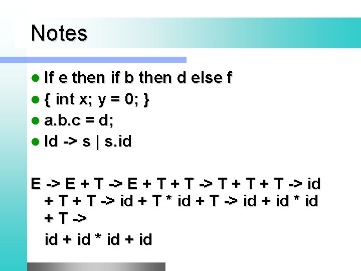 Notes l If e then if b then d else f l { int