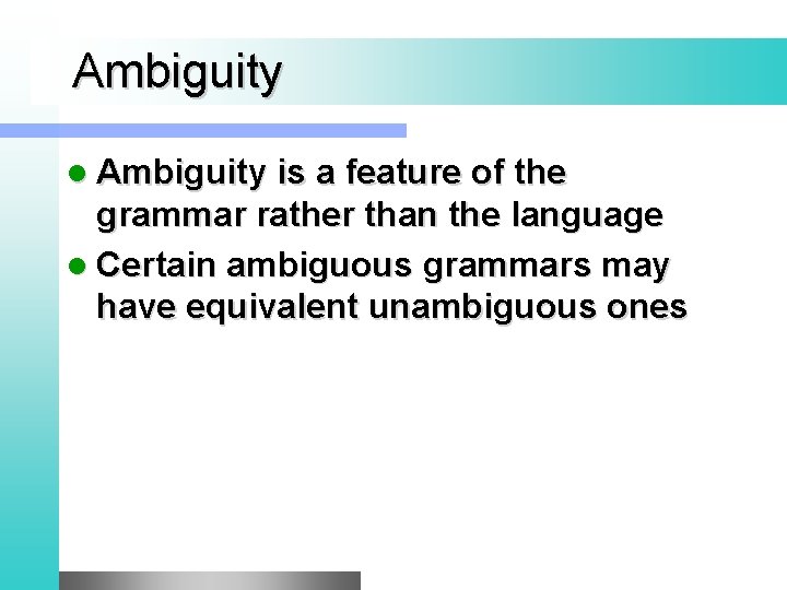Ambiguity l Ambiguity is a feature of the grammar rather than the language l