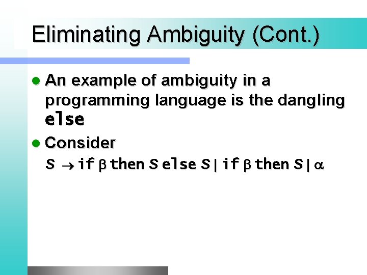 Eliminating Ambiguity (Cont. ) l An example of ambiguity in a programming language is