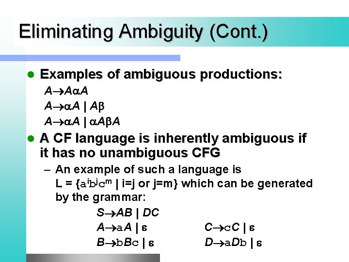 Eliminating Ambiguity (Cont. ) l Examples of ambiguous productions: A A A | A