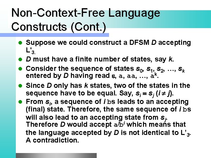 Non-Context-Free Language Constructs (Cont. ) l l l Suppose we could construct a DFSM