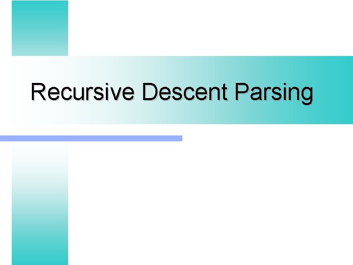 Recursive Descent Parsing 