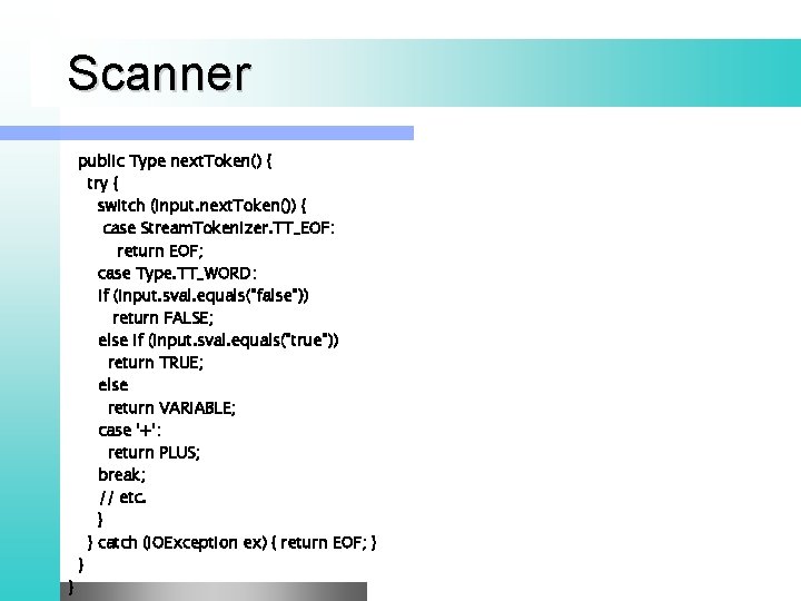 Scanner } public Type next. Token() { try { switch (input. next. Token()) {