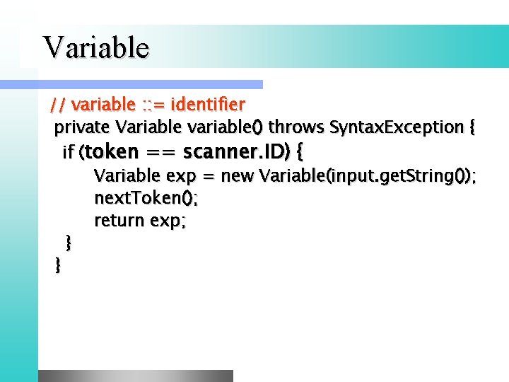 Variable // variable : : = identifier private Variable variable() throws Syntax. Exception {