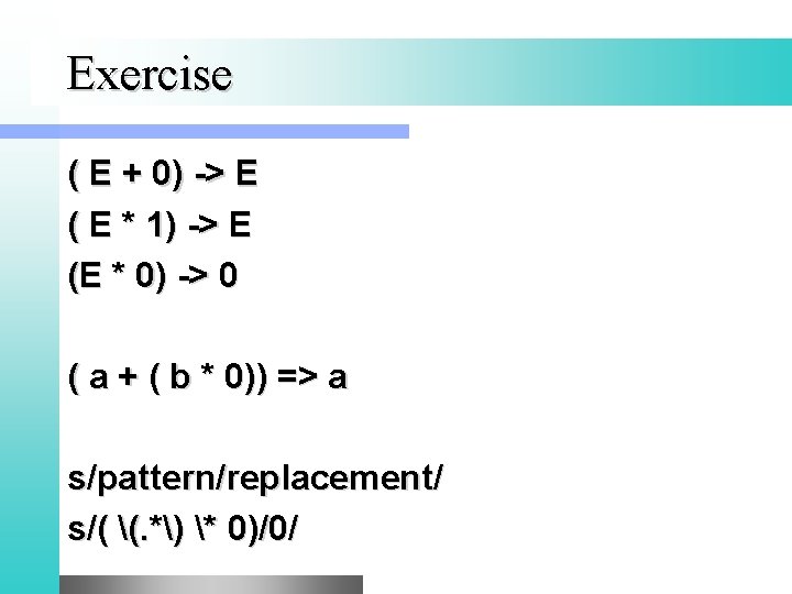 Exercise ( E + 0) -> E ( E * 1) -> E (E