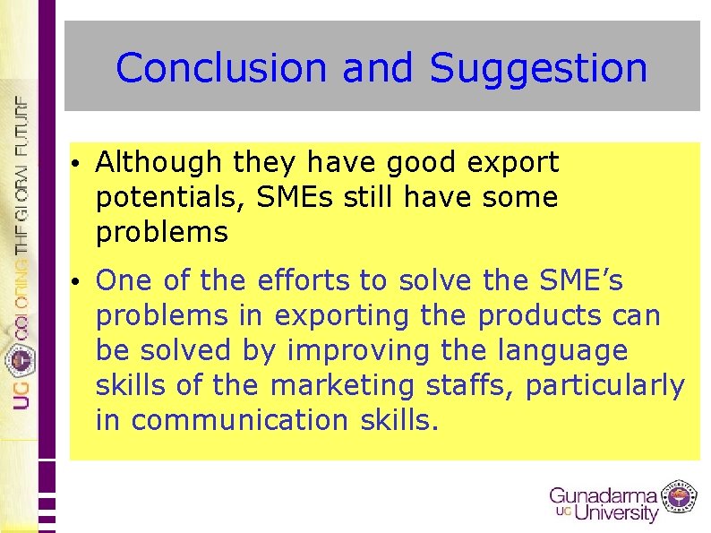 Conclusion and Suggestion • Although they have good export potentials, SMEs still have some