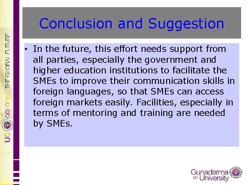 Conclusion and Suggestion • In the future, this effort needs support from all parties,