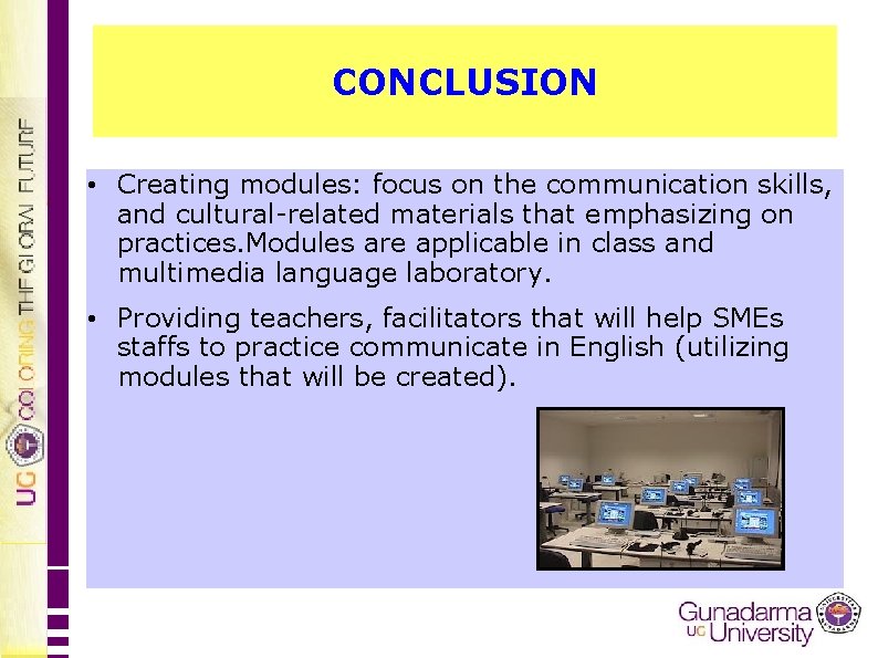 CONCLUSION • Creating modules: focus on the communication skills, and cultural-related materials that emphasizing