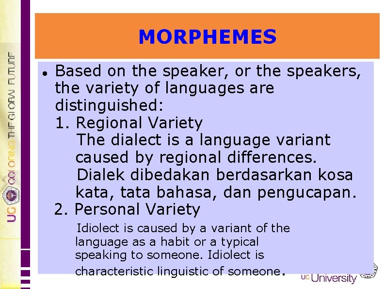 MORPHEMES Based on the speaker, or the speakers, the variety of languages are distinguished: