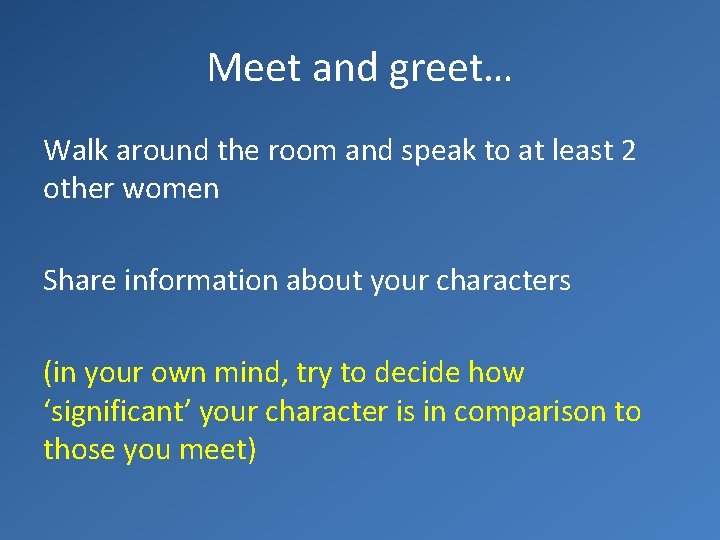 Meet and greet… Walk around the room and speak to at least 2 other