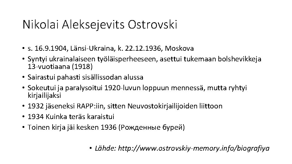 Nikolai Aleksejevits Ostrovski • s. 16. 9. 1904, Länsi-Ukraina, k. 22. 1936, Moskova •