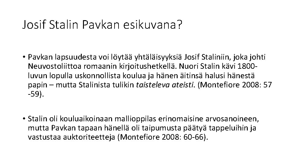 Josif Stalin Pavkan esikuvana? • Pavkan lapsuudesta voi löytää yhtäläisyyksiä Josif Staliniin, joka johti
