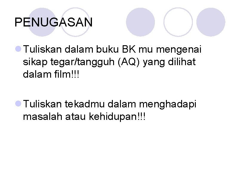 PENUGASAN Tuliskan dalam buku BK mu mengenai sikap tegar/tangguh (AQ) yang dilihat dalam film!!!