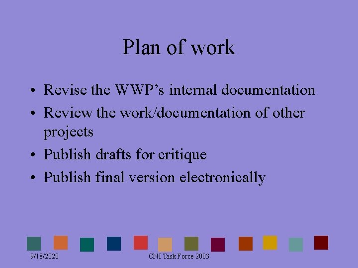 Plan of work • Revise the WWP’s internal documentation • Review the work/documentation of Plan of work • Revise the WWP’s internal documentation • Review the work/documentation of