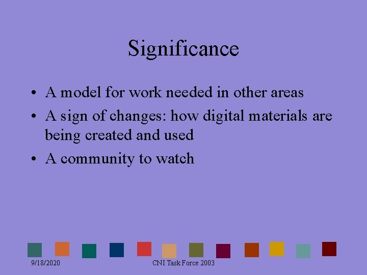 Significance • A model for work needed in other areas • A sign of Significance • A model for work needed in other areas • A sign of