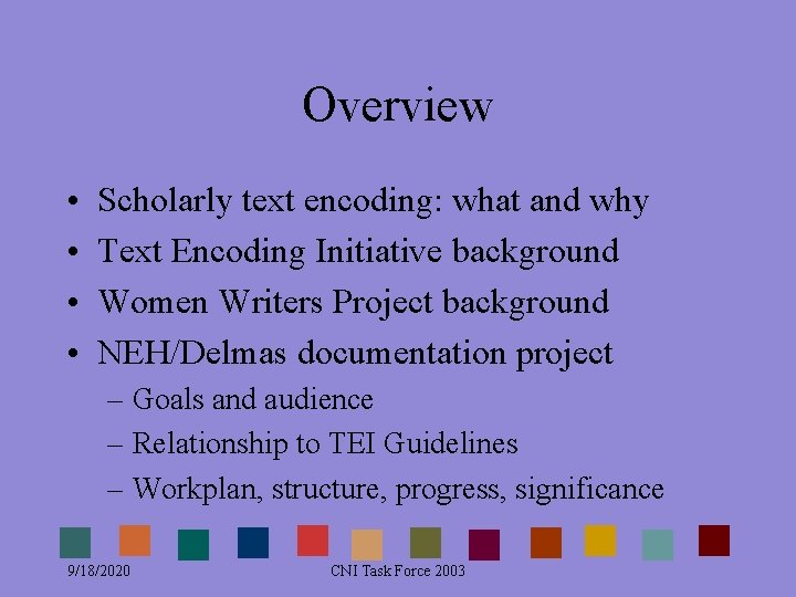 Overview • • Scholarly text encoding: what and why Text Encoding Initiative background Women Overview • • Scholarly text encoding: what and why Text Encoding Initiative background Women