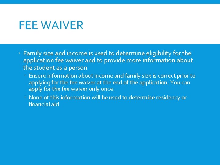 FEE WAIVER Family size and income is used to determine eligibility for the application