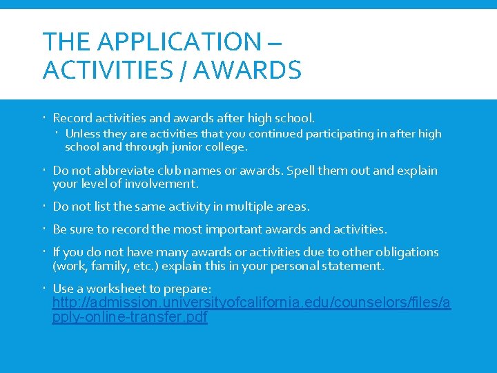 THE APPLICATION – ACTIVITIES / AWARDS Record activities and awards after high school. Unless