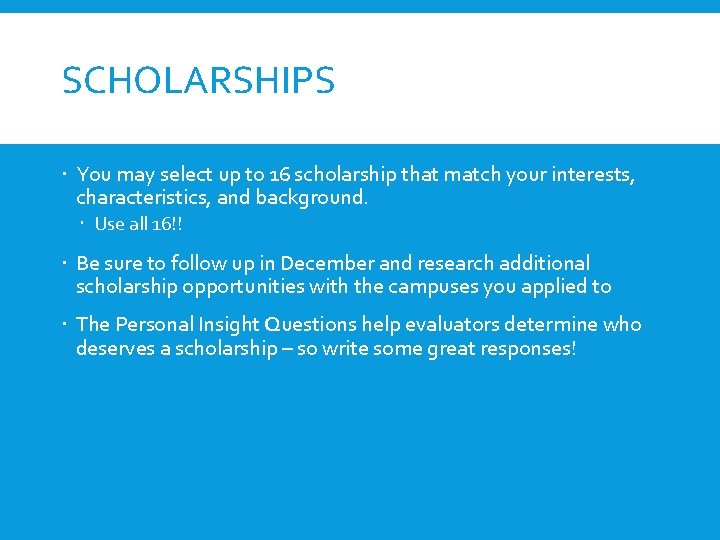 SCHOLARSHIPS You may select up to 16 scholarship that match your interests, characteristics, and
