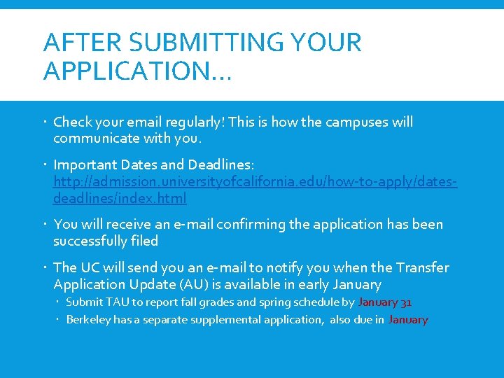 AFTER SUBMITTING YOUR APPLICATION… Check your email regularly! This is how the campuses will