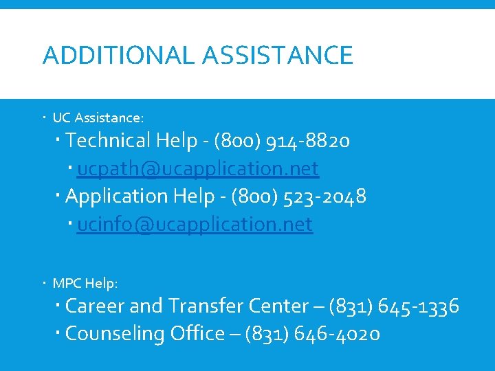 ADDITIONAL ASSISTANCE UC Assistance: Technical Help - (800) 914 -8820 ucpath@ucapplication. net Application Help