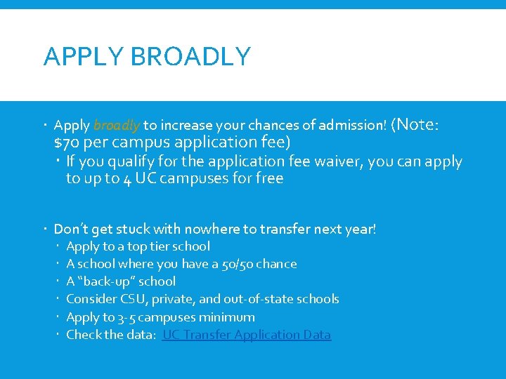 APPLY BROADLY Apply broadly to increase your chances of admission! (Note: $70 per campus