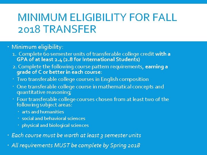 MINIMUM ELIGIBILITY FOR FALL 2018 TRANSFER Minimum eligibility: 1. Complete 60 semester units of