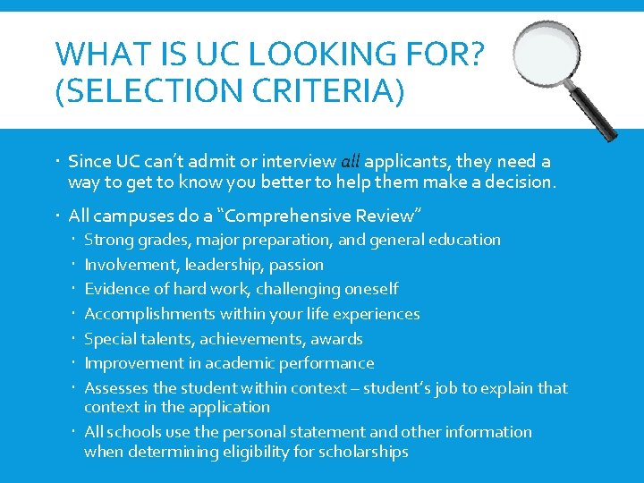 WHAT IS UC LOOKING FOR? (SELECTION CRITERIA) Since UC can’t admit or interview all