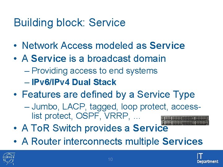 Building block: Service • Network Access modeled as Service • A Service is a