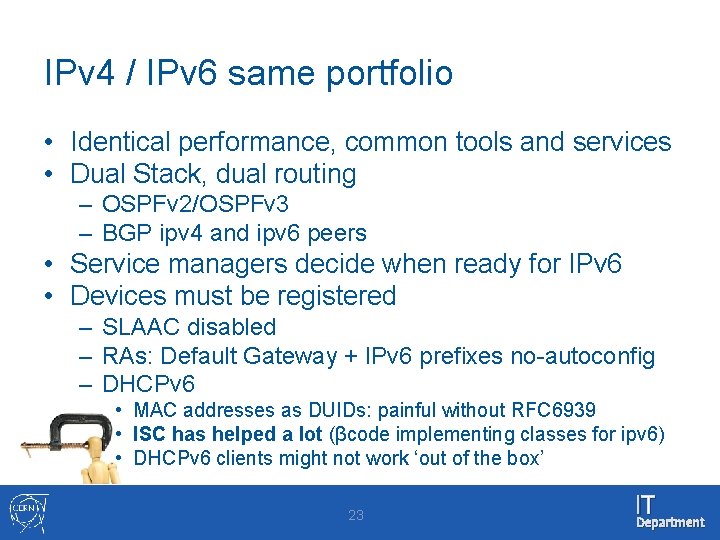 IPv 4 / IPv 6 same portfolio • Identical performance, common tools and services