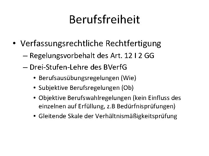 Berufsfreiheit • Verfassungsrechtliche Rechtfertigung – Regelungsvorbehalt des Art. 12 I 2 GG – Drei-Stufen-Lehre