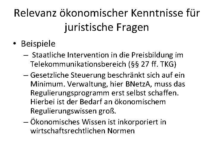 Relevanz ökonomischer Kenntnisse für juristische Fragen • Beispiele – Staatliche Intervention in die Preisbildung