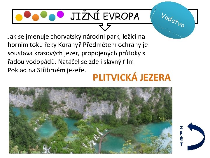 JIŽNÍ EVROPA Vod stv o Jak se jmenuje chorvatský národní park, ležící na horním