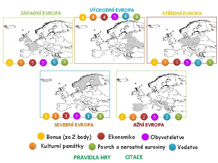 ZÁPADNÍ EVROPA 5 5 1 4 5 5 1 1 VÝCHODNÍ EVROPA 4 4