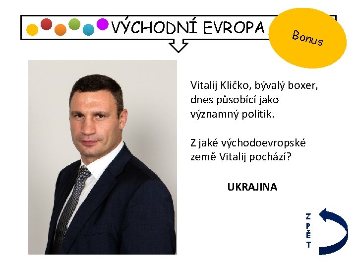 VÝCHODNÍ EVROPA Bonu s Vitalij Kličko, bývalý boxer, dnes působící jako významný politik. Z
