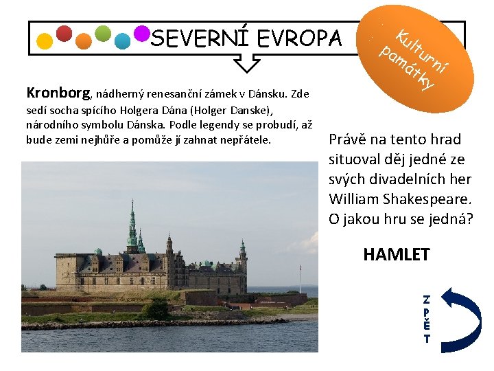 SEVERNÍ EVROPA Kronborg, nádherný renesanční zámek v Dánsku. Zde sedí socha spícího Holgera Dána