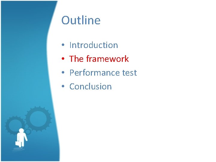 Outline • • Introduction The framework Performance test Conclusion 