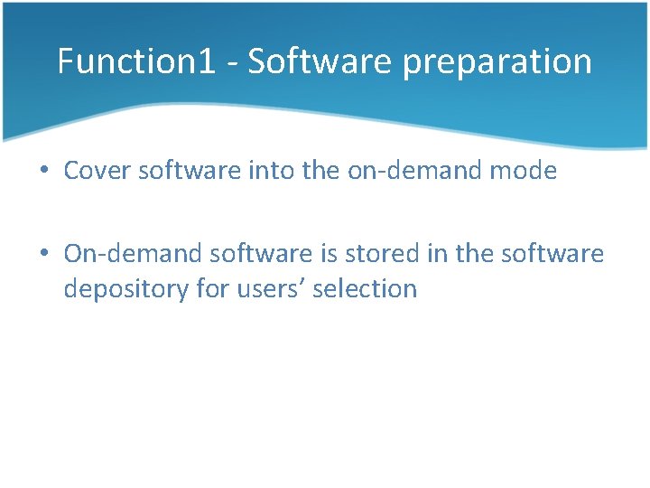 Function 1 - Software preparation • Cover software into the on-demand mode • On-demand